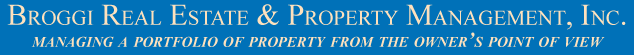 Broggi Real Estate & Property Management, Inc. Managing a portfolio of property from the owner's point of view.