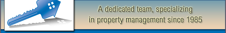 A dedicated team, specializing in property management since 1985